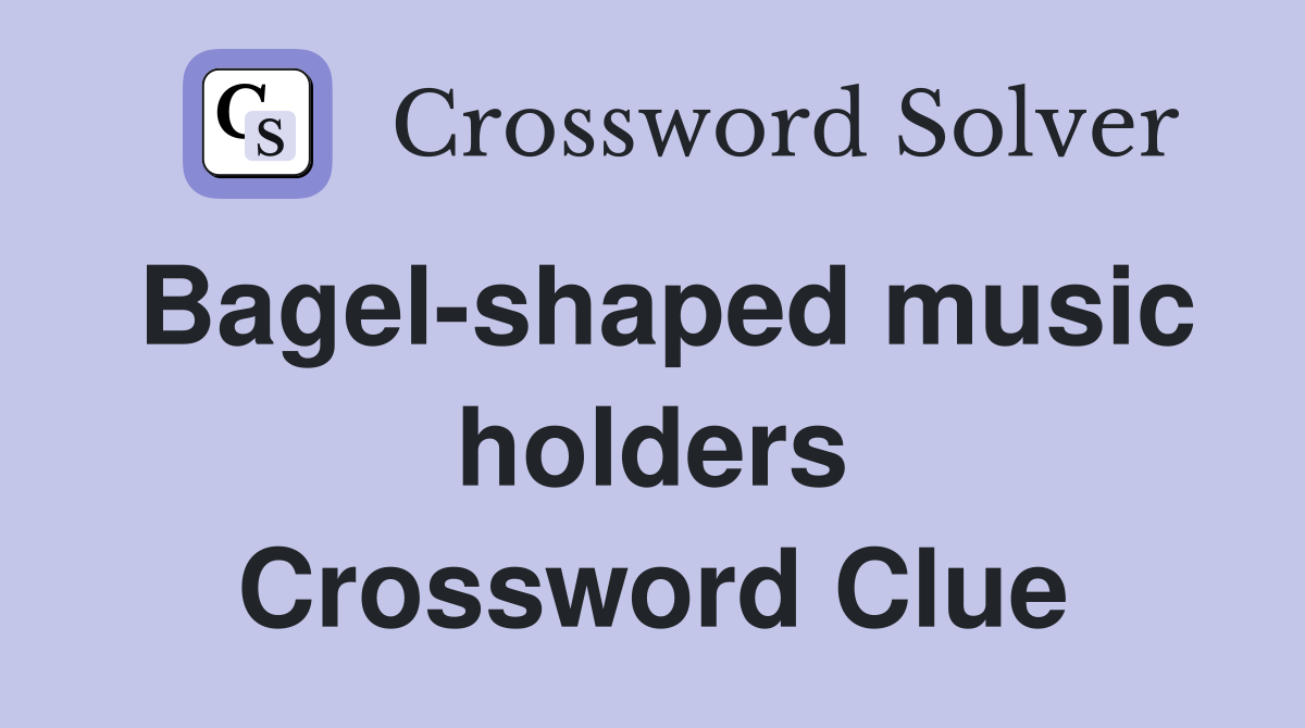 Bagel-shaped music holders Crossword Clue
