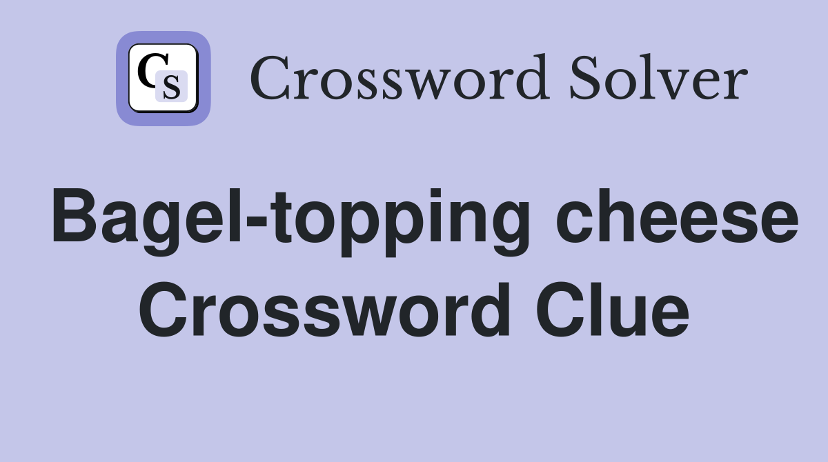 Bagel-topping cheese Crossword Clue