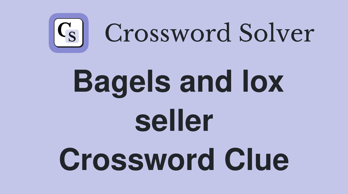 Bagels and lox seller Crossword Clue