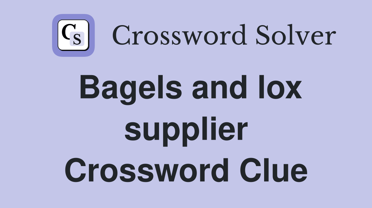 Bagels and lox supplier Crossword Clue