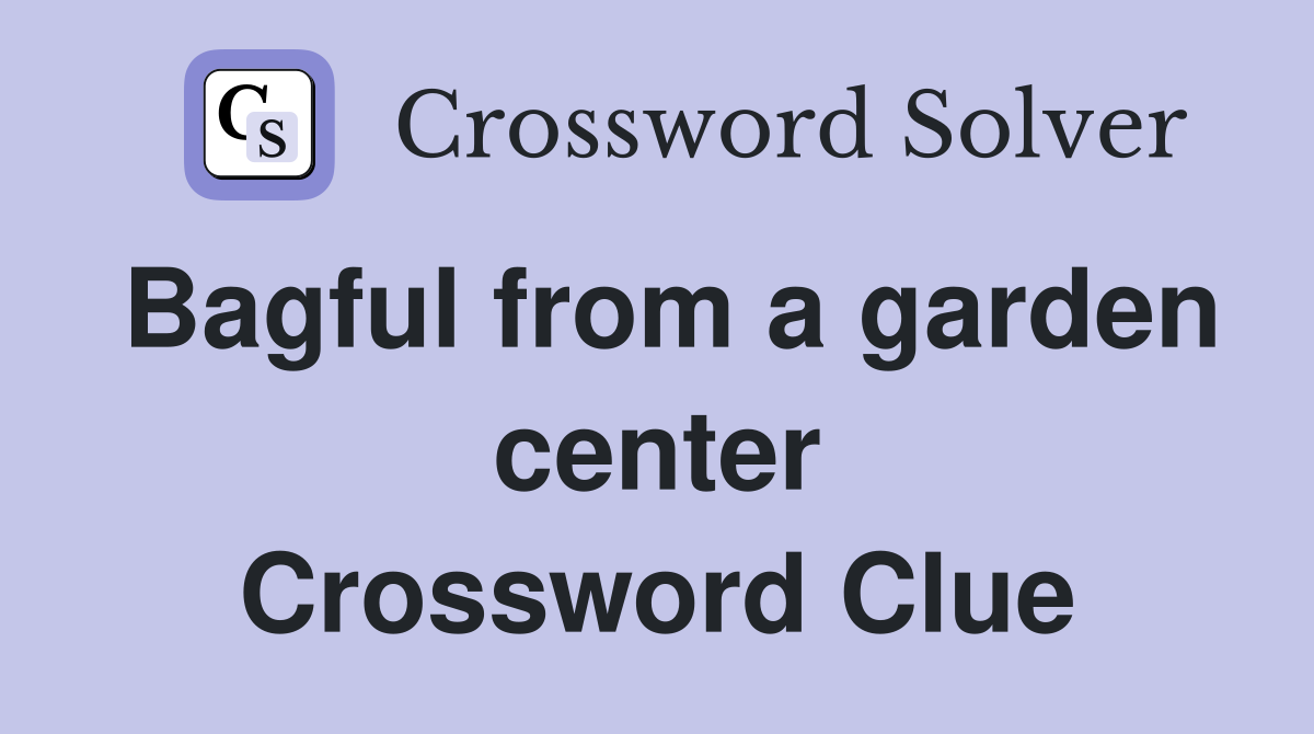 Bagful from a garden center Crossword Clue