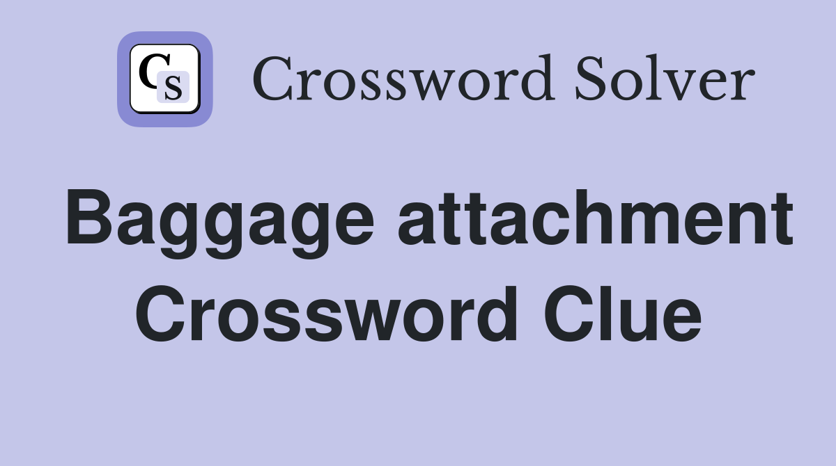 Baggage attachment Crossword Clue