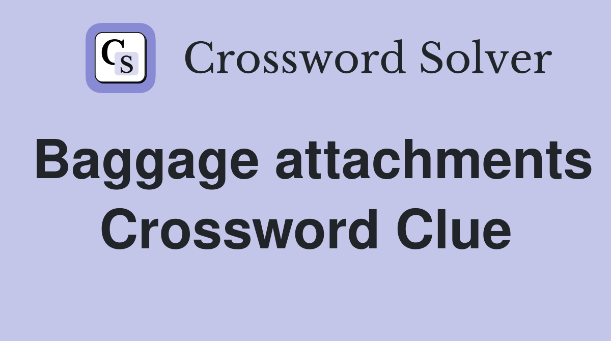 Baggage attachments Crossword Clue