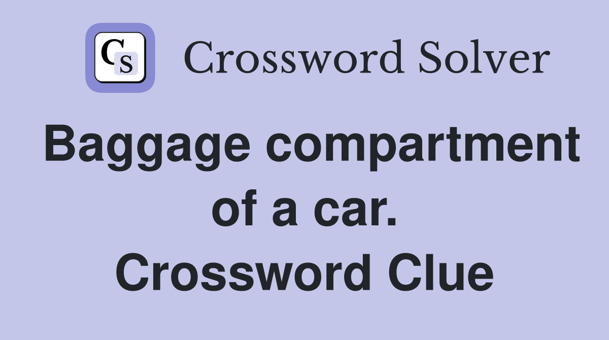 Baggage compartment of a car. Crossword Clue