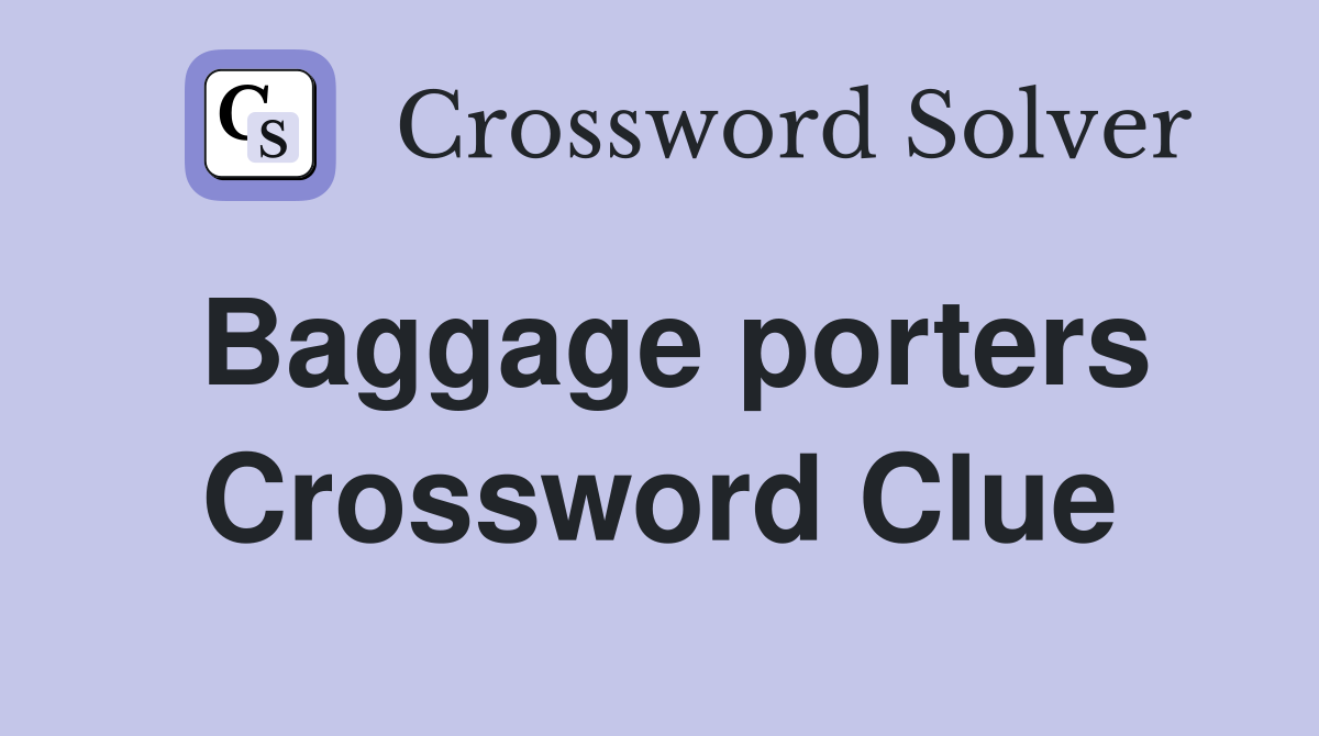 Baggage porters Crossword Clue