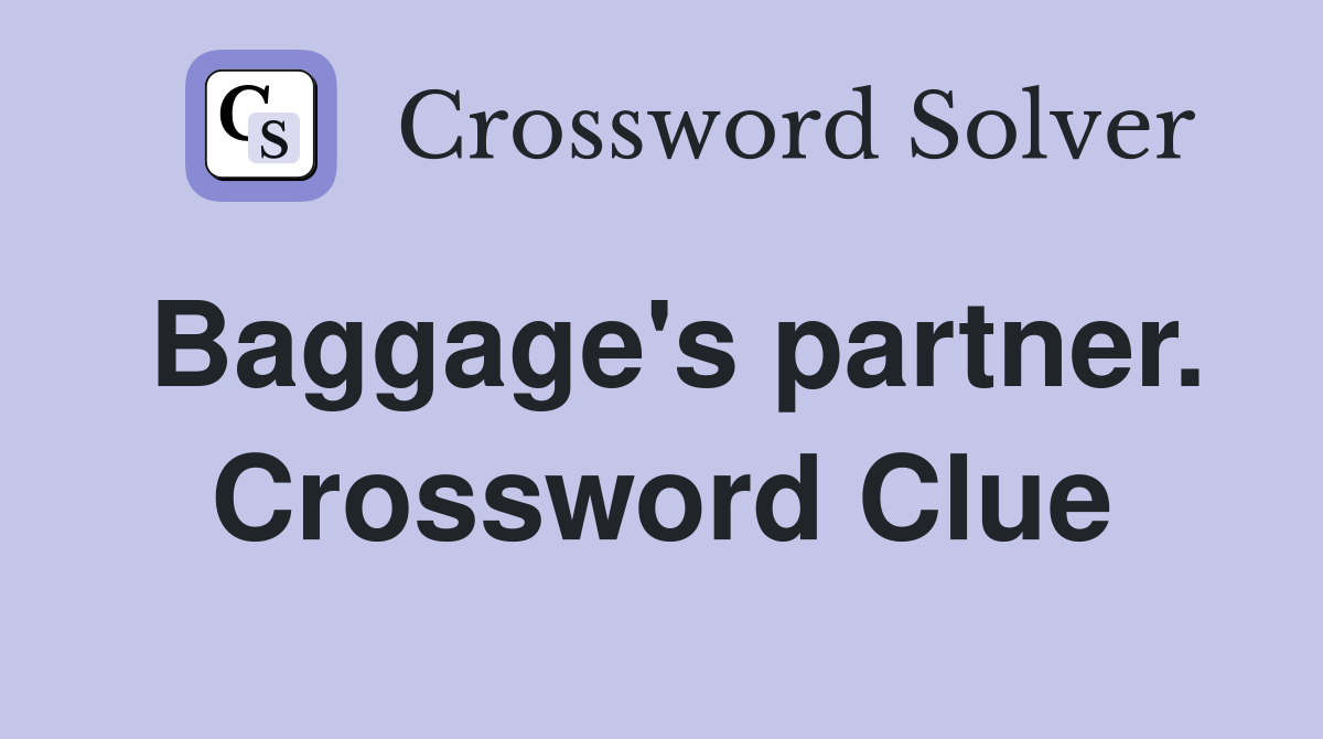 Baggage's partner. Crossword Clue