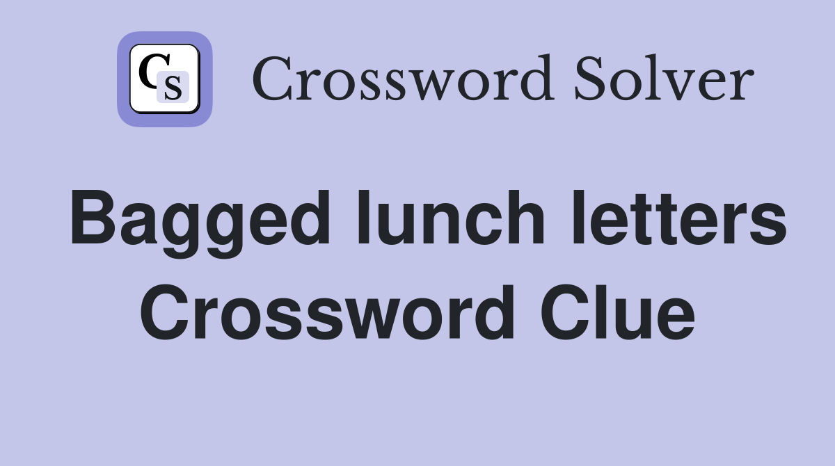 Bagged lunch letters Crossword Clue