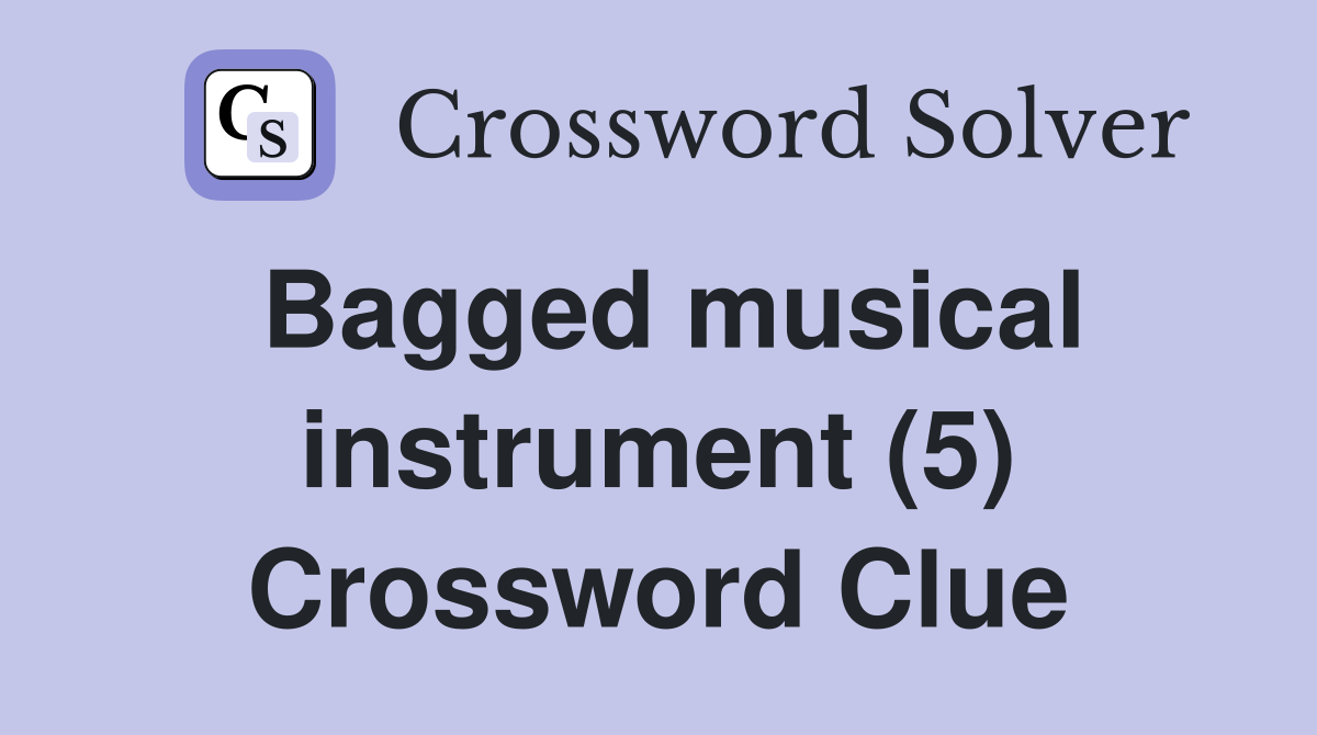 Bagged musical instrument (5) Crossword Clue