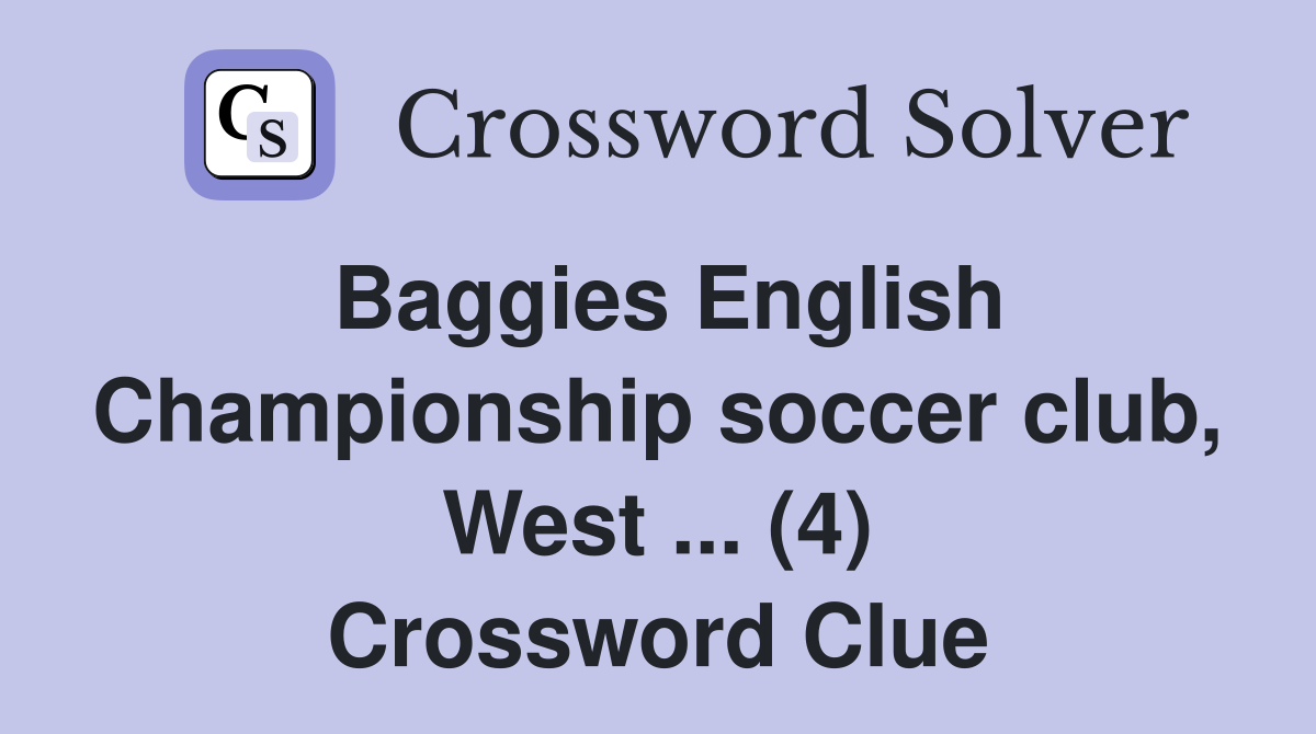 Baggies English Championship soccer club, West ... (4) Crossword Clue
