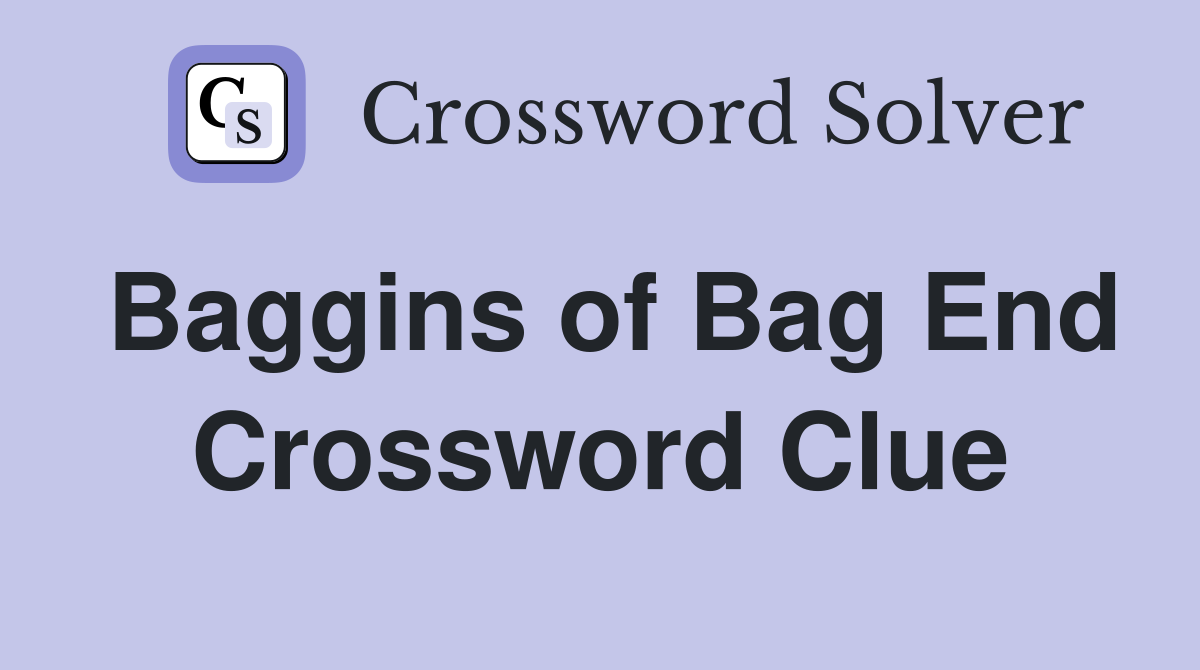 Baggins of Bag End Crossword Clue