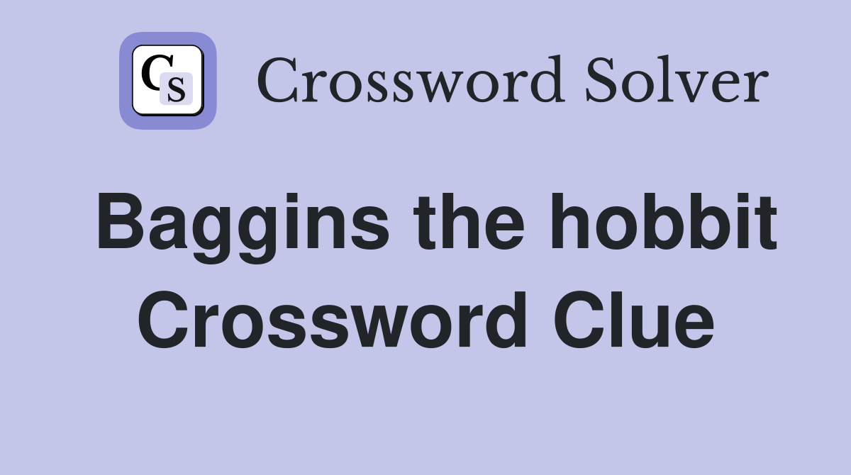 Baggins the hobbit Crossword Clue