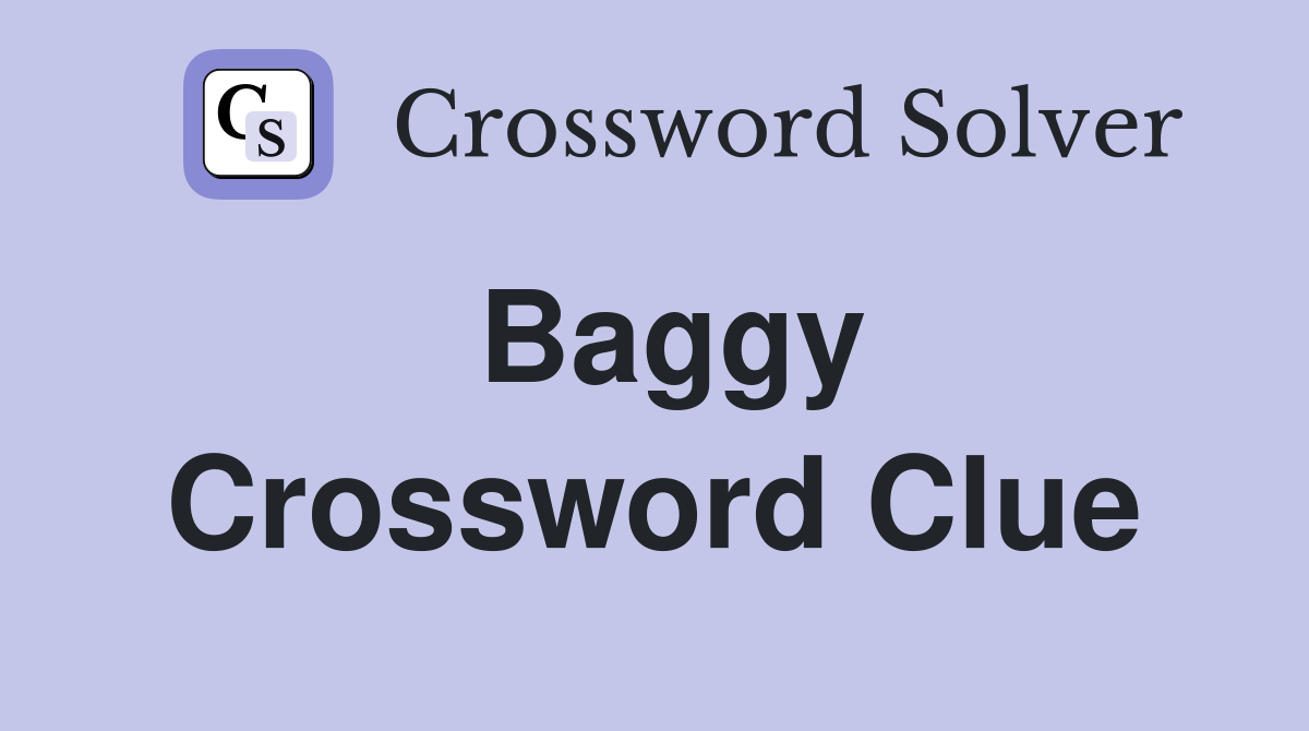 Baggy Crossword Clue