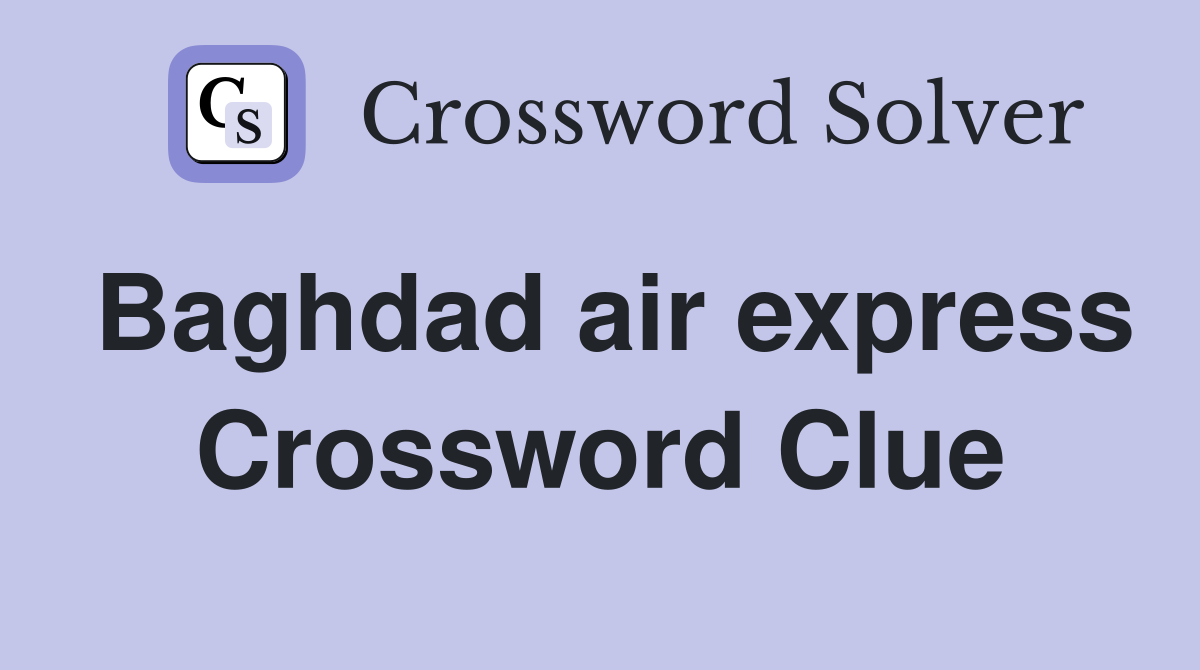 Baghdad air express Crossword Clue