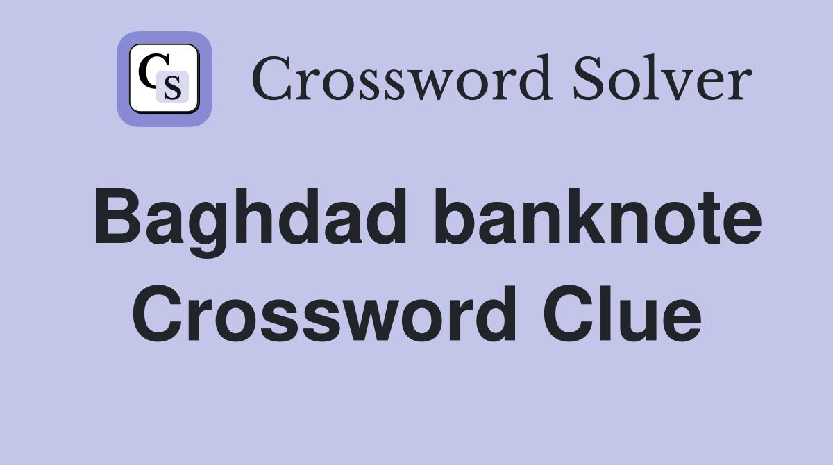 Baghdad banknote Crossword Clue