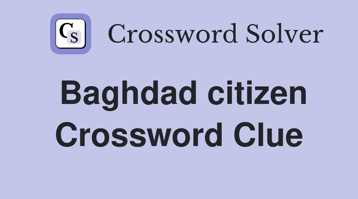 Baghdad citizen Crossword Clue