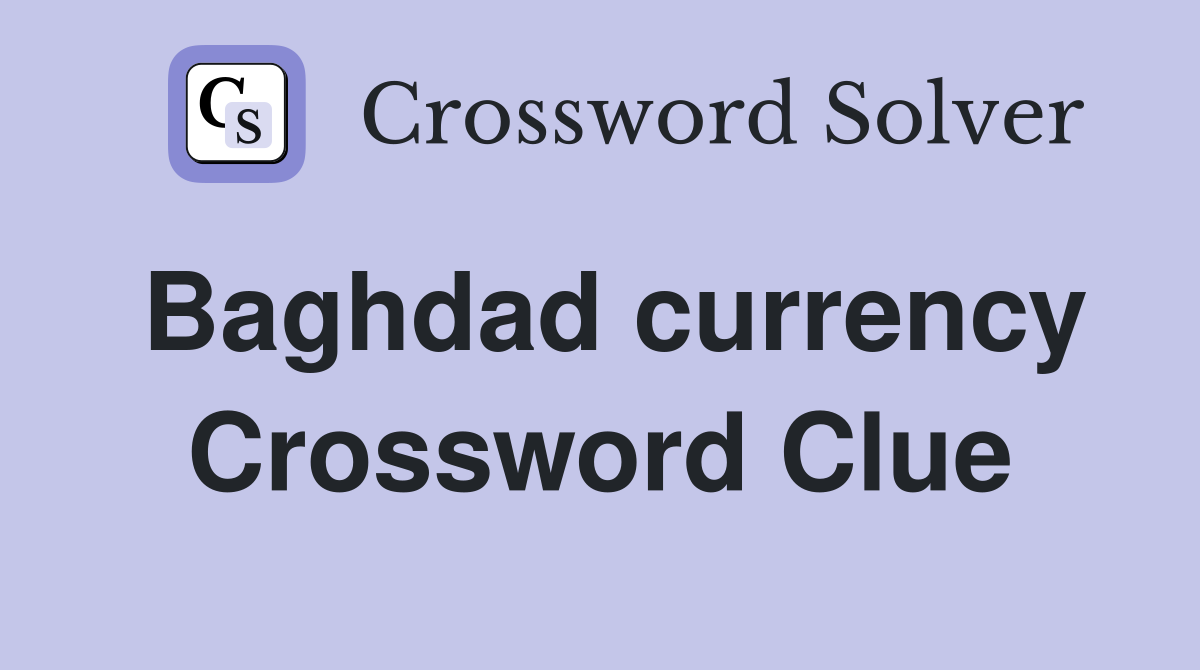 Baghdad currency Crossword Clue
