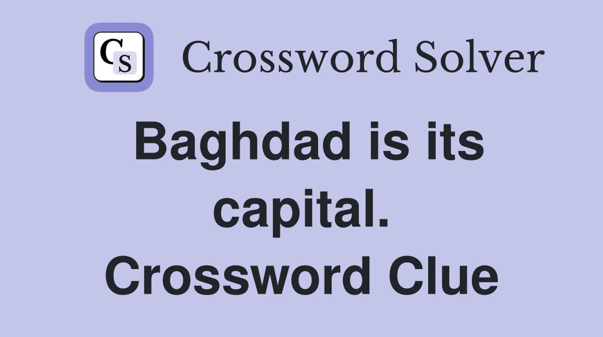 Baghdad is its capital. Crossword Clue