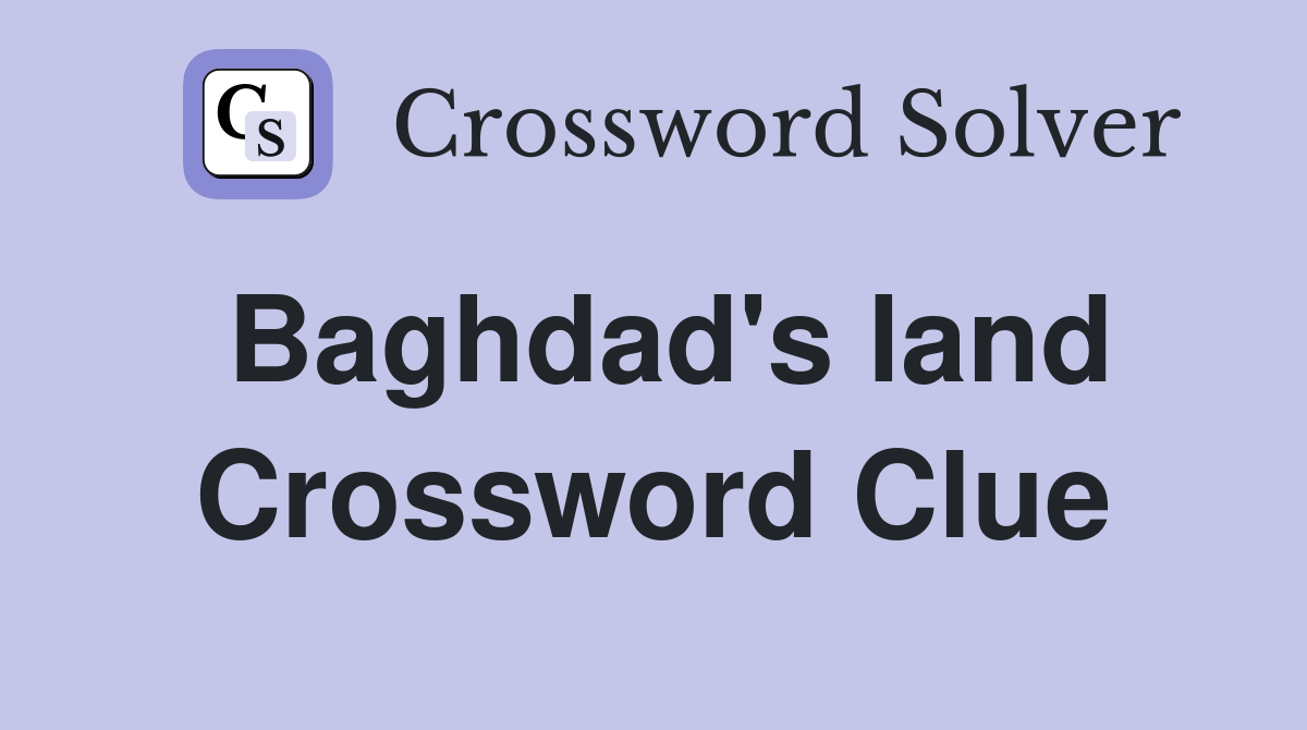 Baghdad's land Crossword Clue