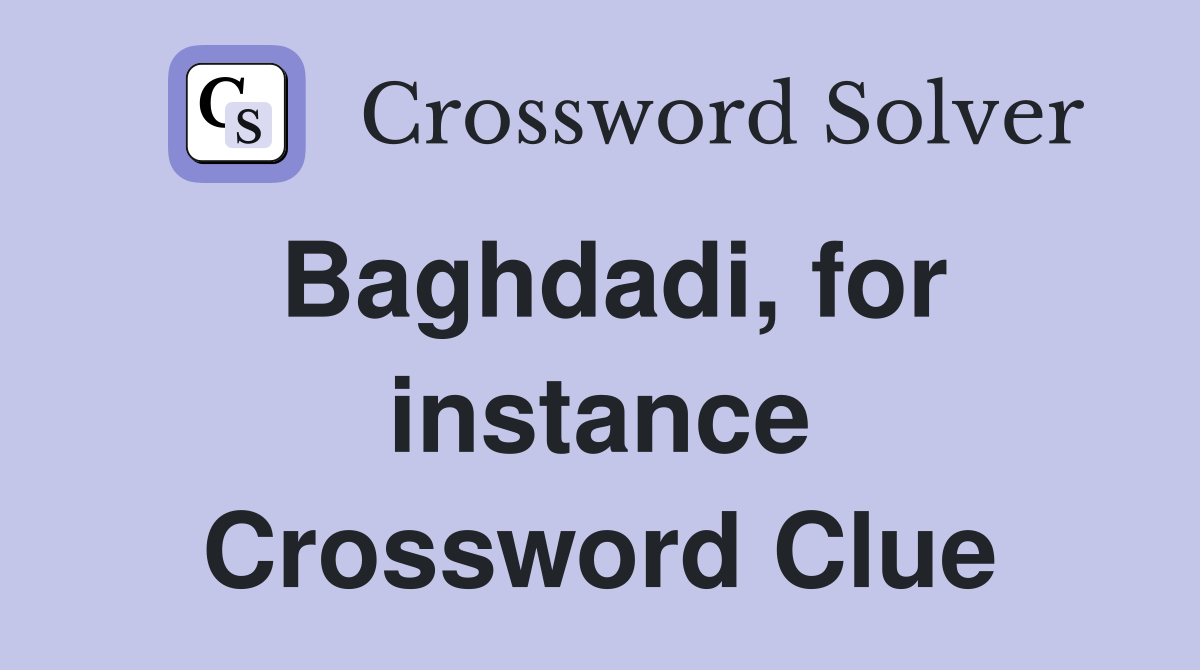 Baghdadi, for instance Crossword Clue