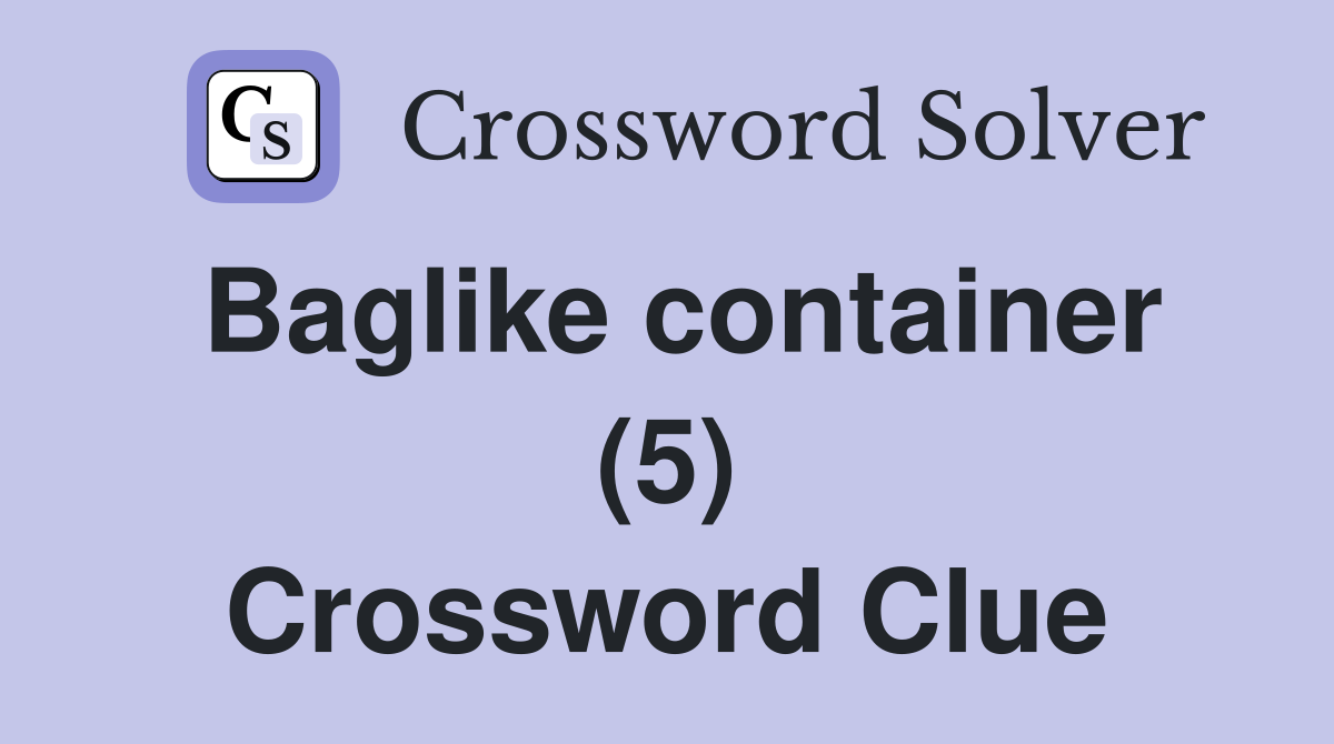 Baglike container (5) Crossword Clue