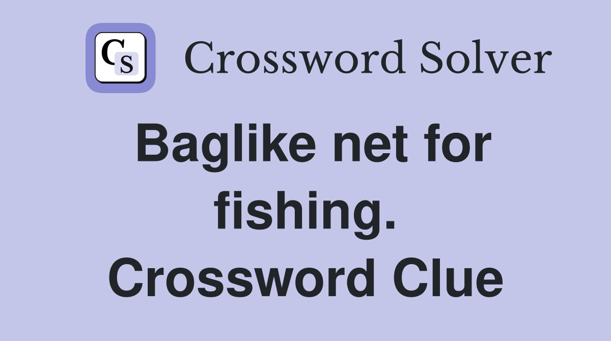 Baglike net for fishing. Crossword Clue