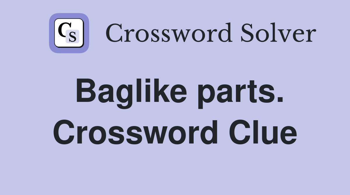 Baglike parts. Crossword Clue