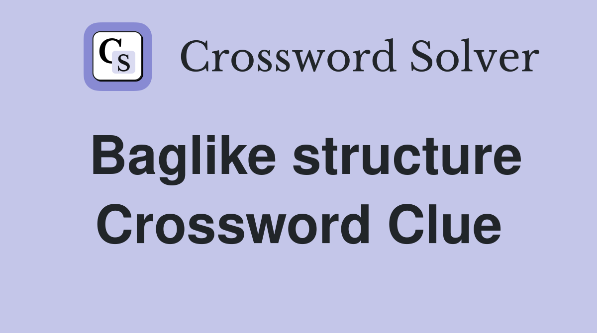 Baglike structure Crossword Clue