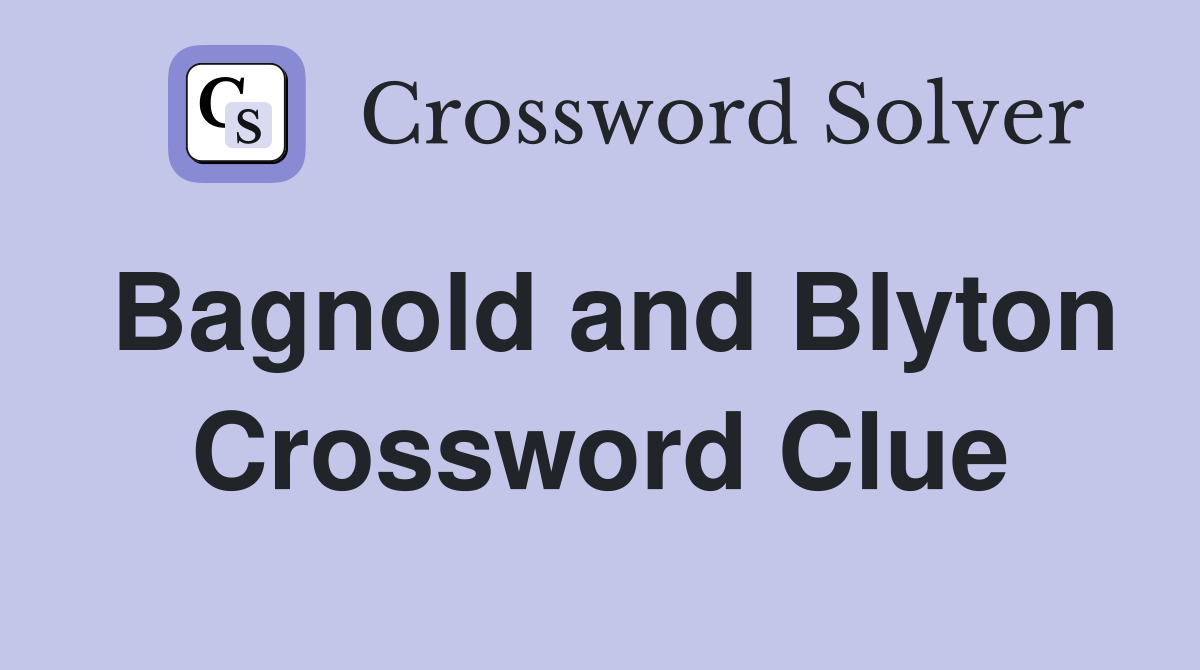 Bagnold and Blyton Crossword Clue
