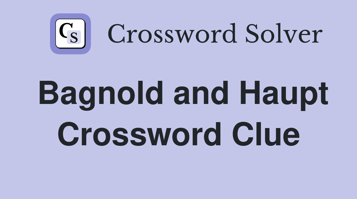 Bagnold and Haupt Crossword Clue
