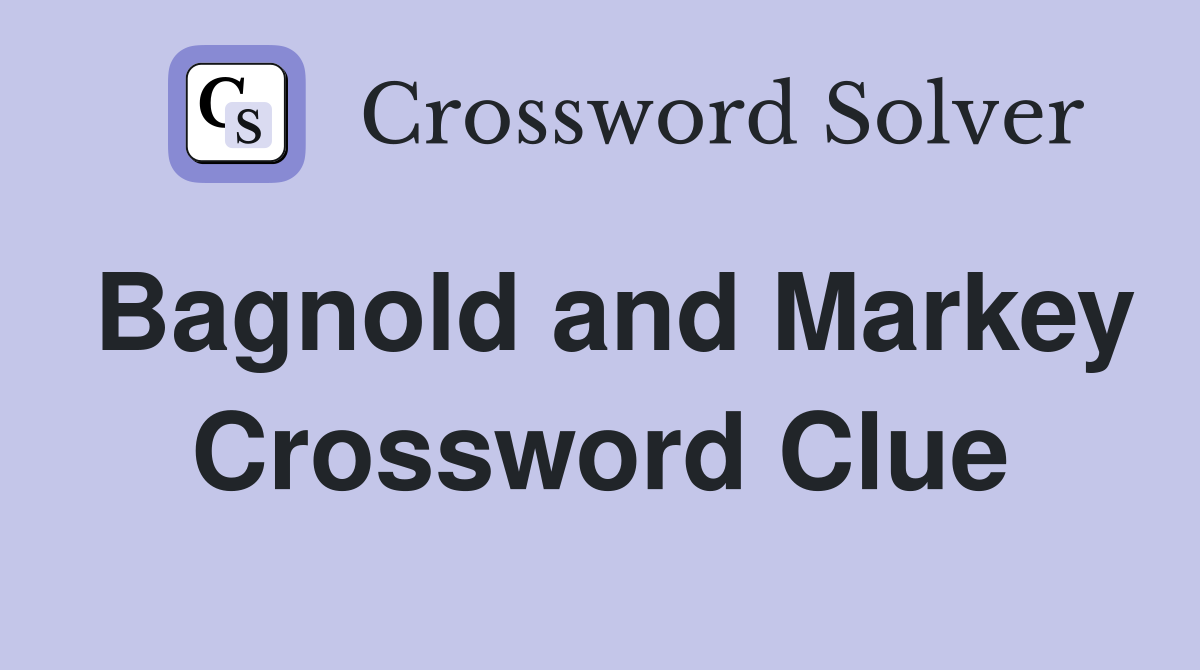 Bagnold and Markey Crossword Clue