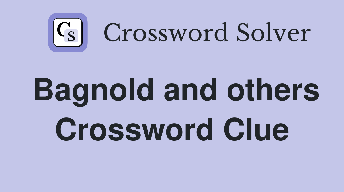 Bagnold and others Crossword Clue