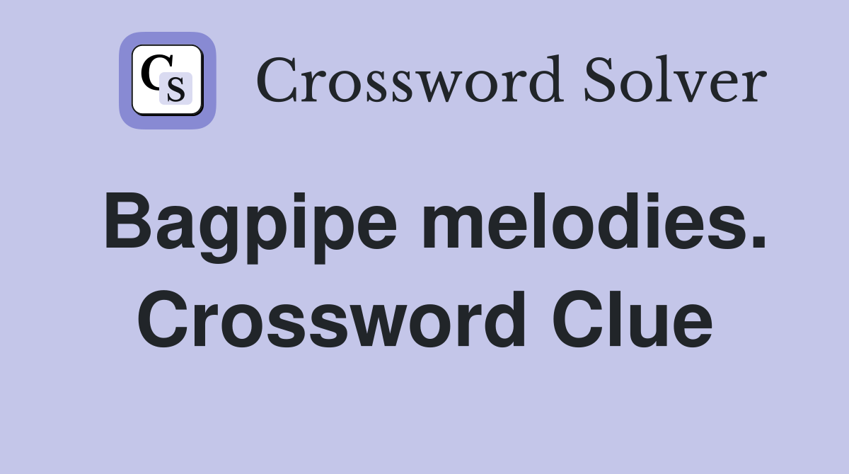 Bagpipe melodies. Crossword Clue