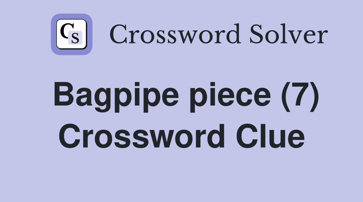 Bagpipe piece (7) Crossword Clue
