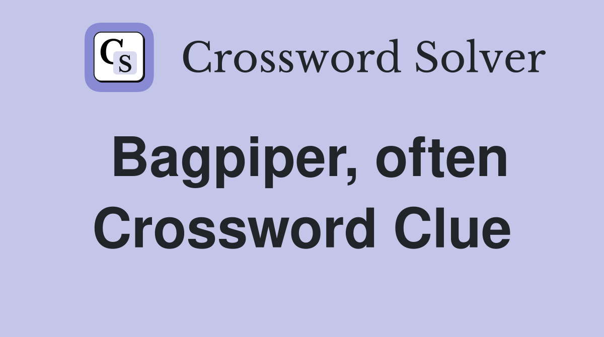 Bagpiper, often Crossword Clue