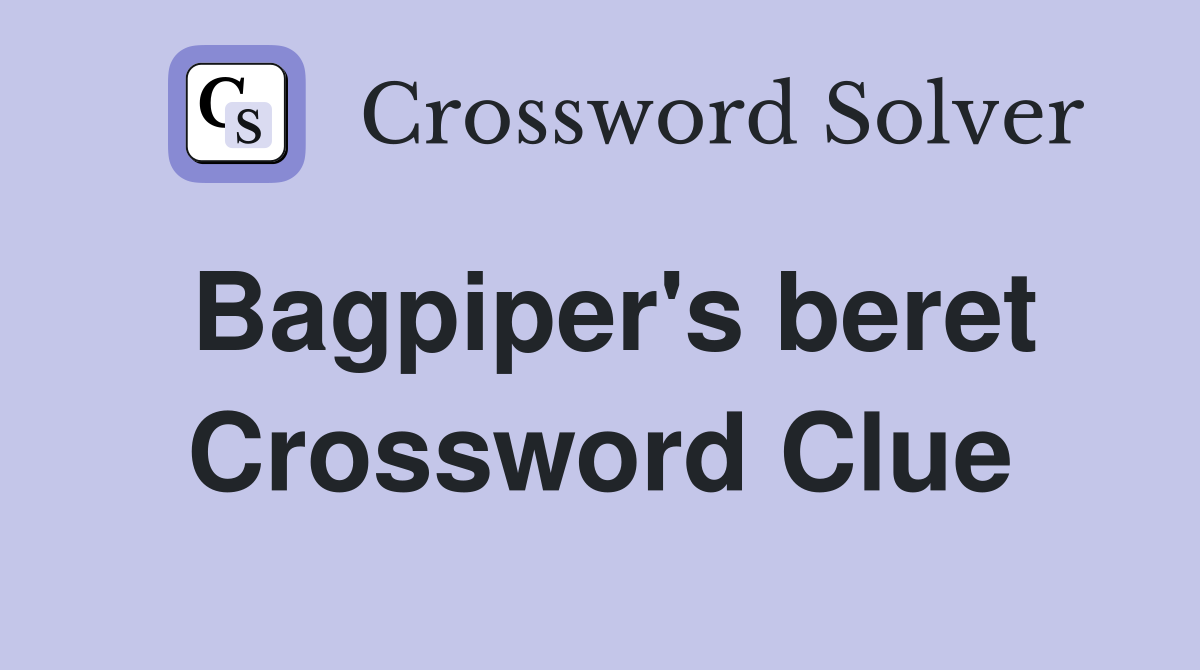 Bagpiper's beret Crossword Clue