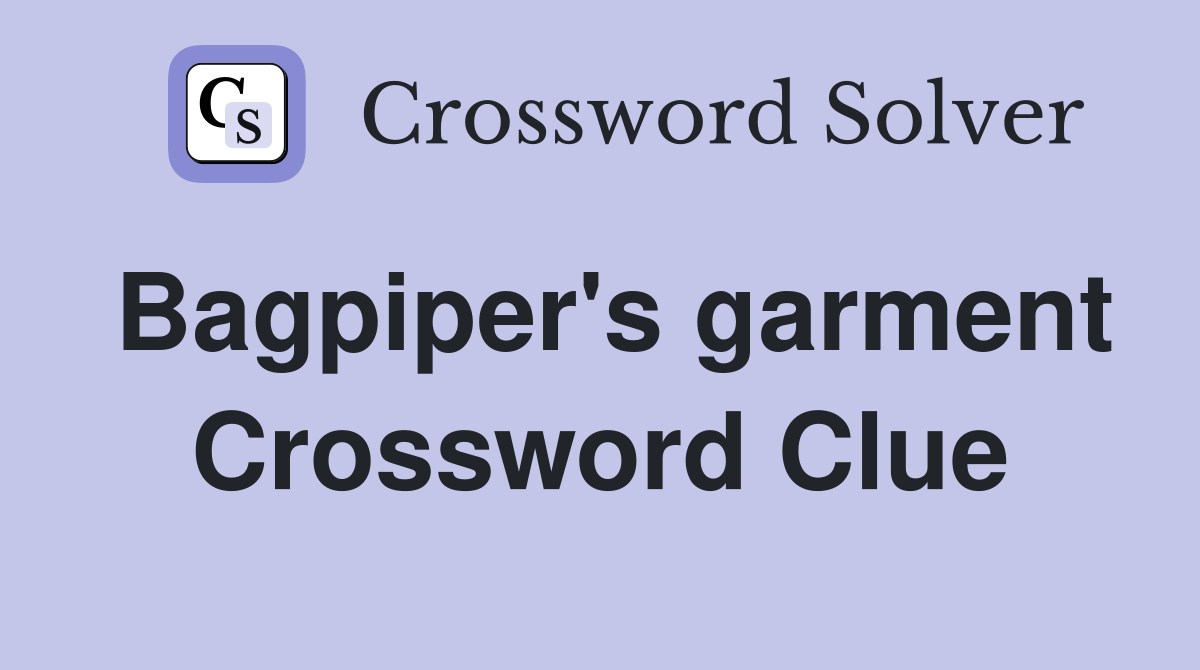 Bagpiper's garment Crossword Clue