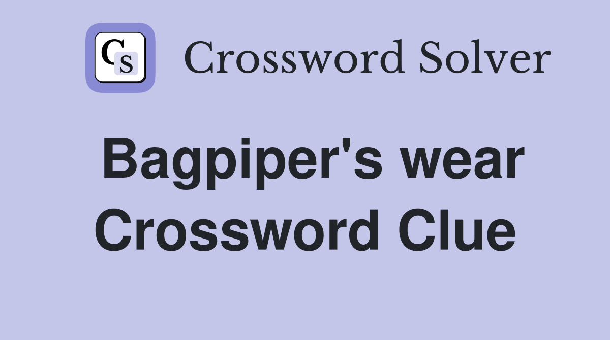 Bagpiper's wear Crossword Clue
