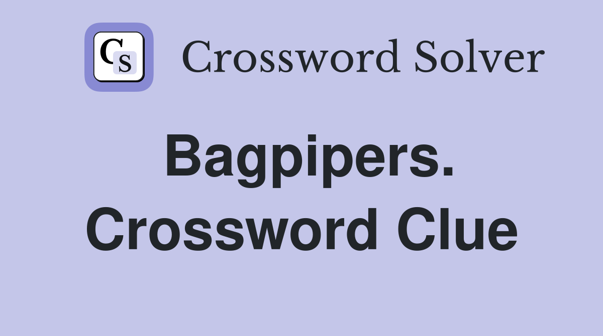 Bagpipers. Crossword Clue