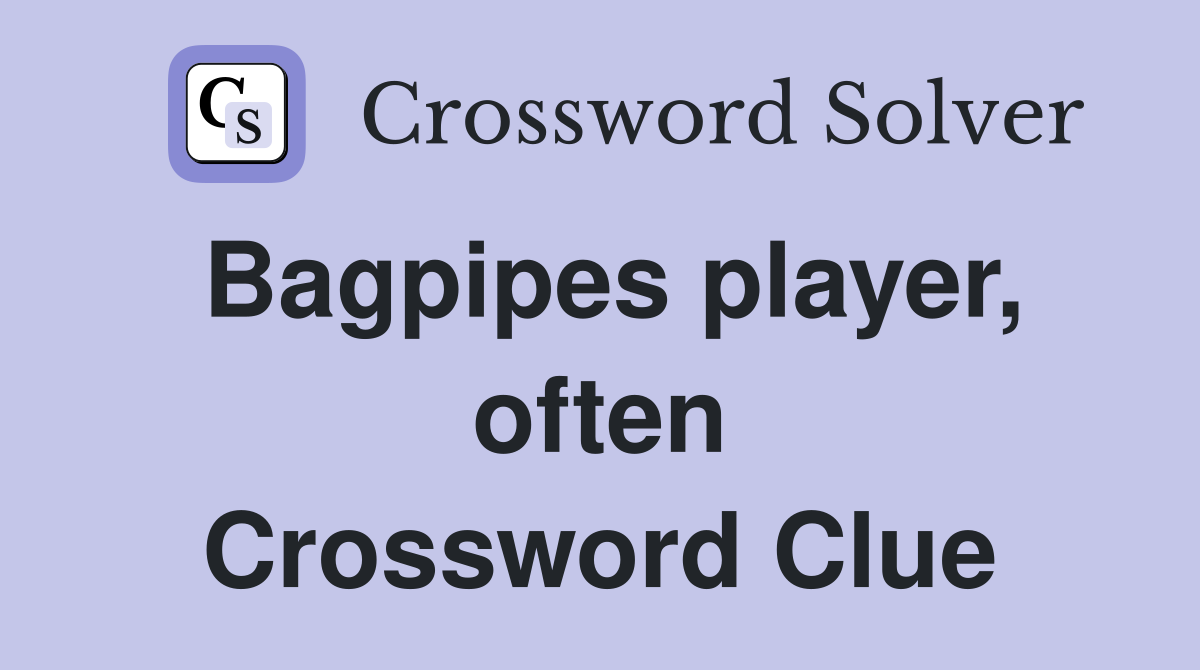 Bagpipes player, often Crossword Clue