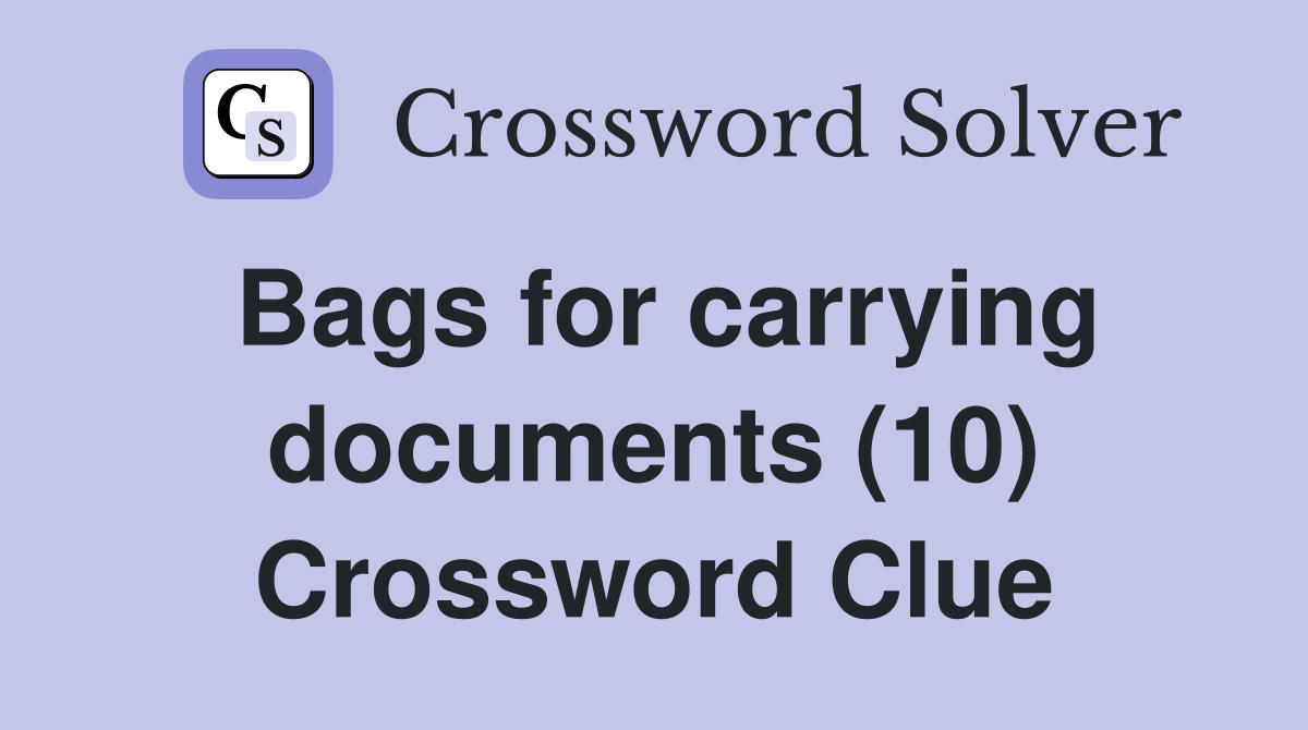 Bags for carrying documents (10) Crossword Clue