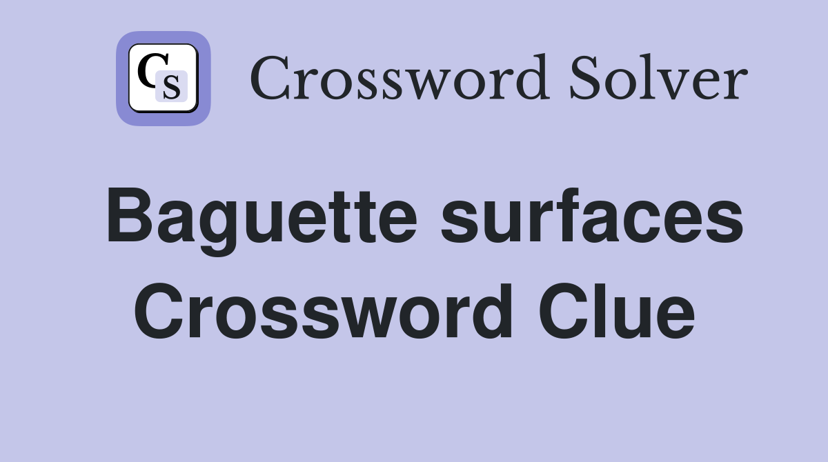 Baguette surfaces Crossword Clue