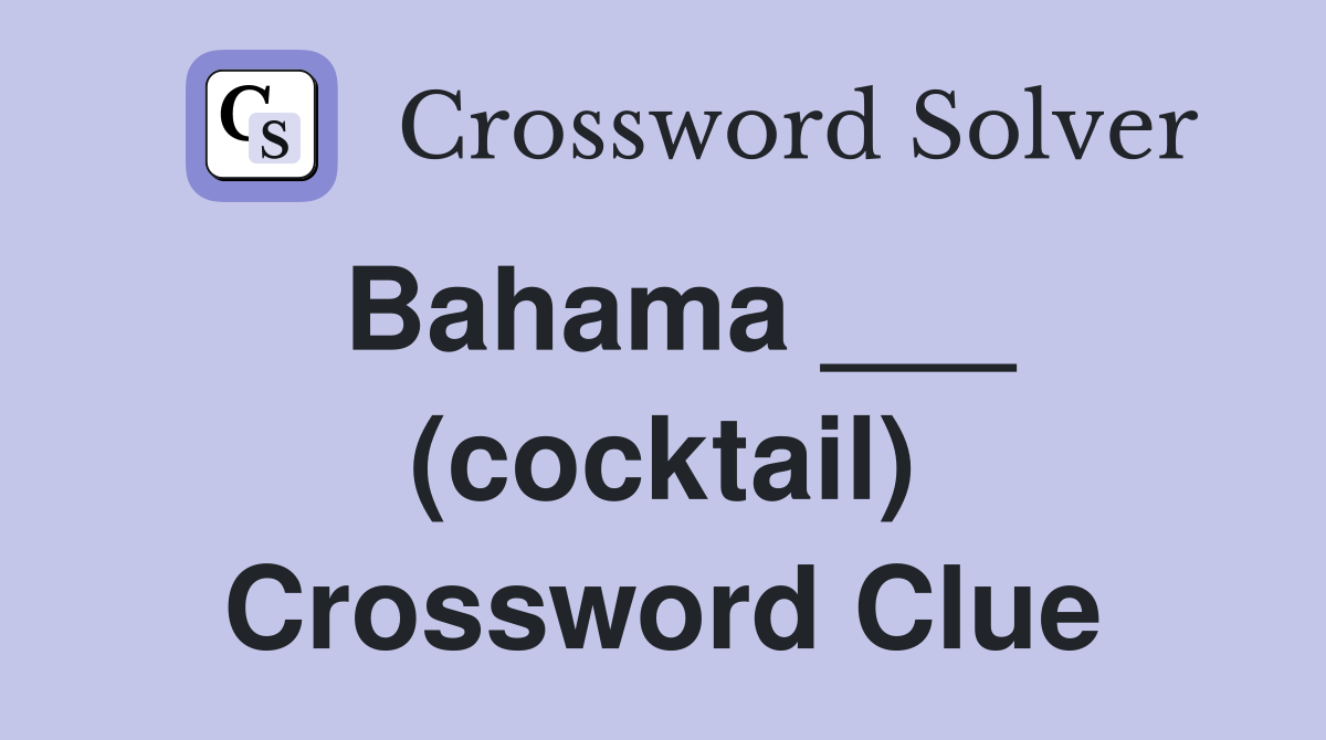 Bahama ___ (cocktail) Crossword Clue