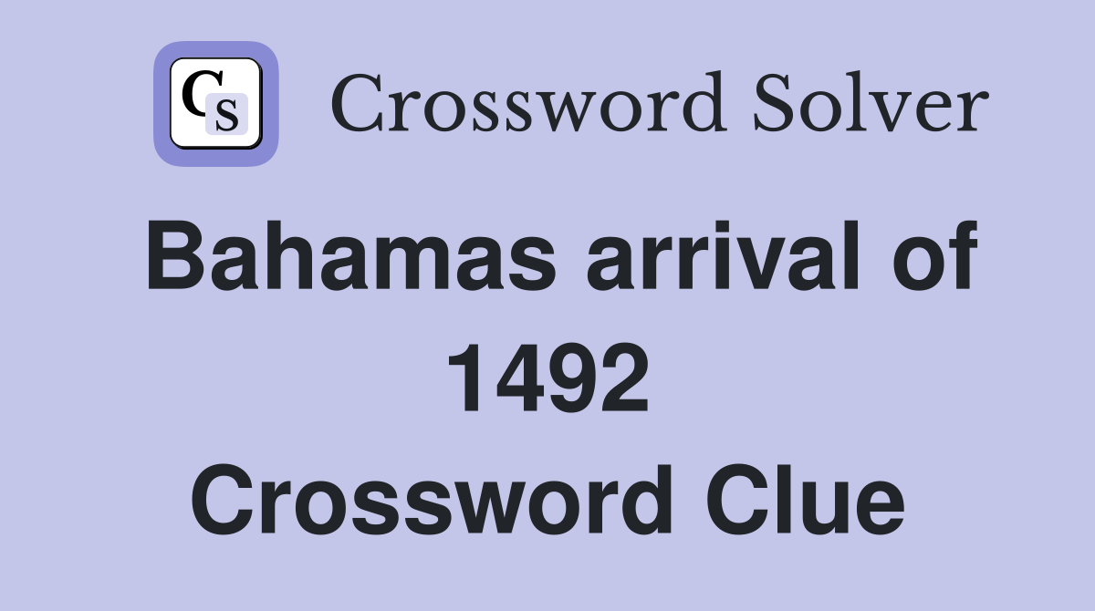 Bahamas arrival of 1492 Crossword Clue