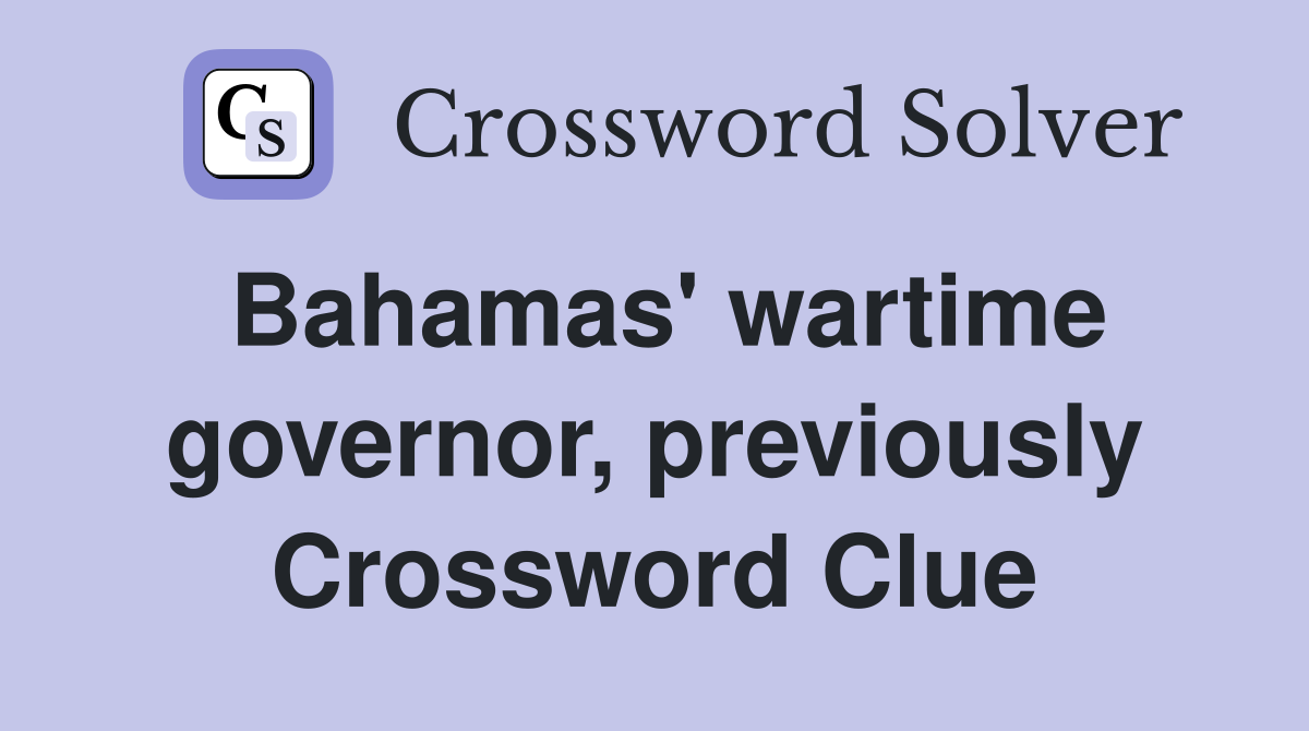Bahamas' wartime governor, previously Crossword Clue