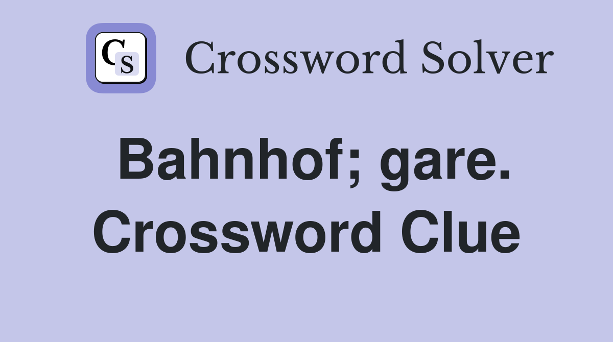 Bahnhof; gare. Crossword Clue