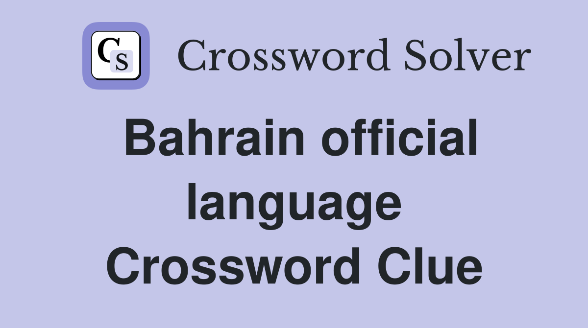 Bahrain official language Crossword Clue