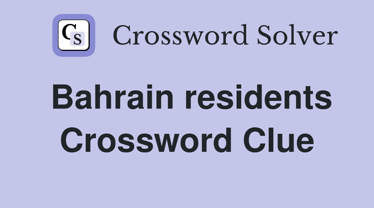 Bahrain residents Crossword Clue