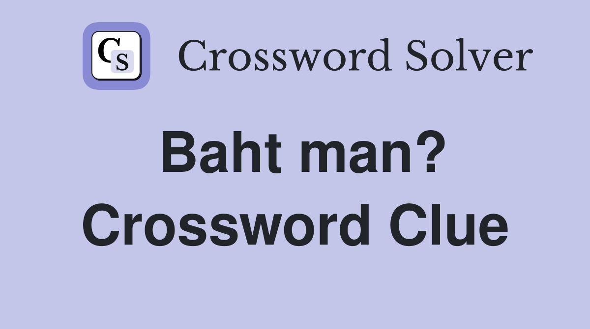 Baht man? Crossword Clue