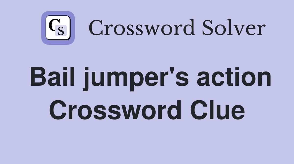 Bail jumper's action Crossword Clue