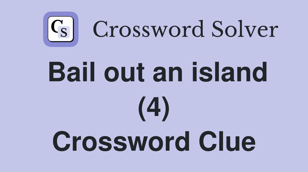 Bail out an island (4) Crossword Clue